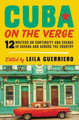 Pre-Owned Cuba on the Verge: 12 Writers on Continuity and Change in Havana and Across the Country (Hardcover 9780062661067) by Leila Guerriero