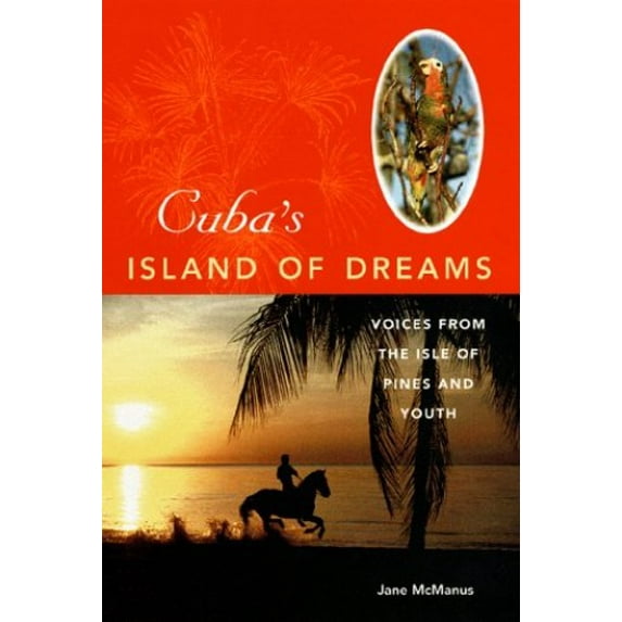 Pre-Owned Cuba's Island of Dreams: Voices from the Isle of Pines and Youth (Hardcover) 0813017416 9780813017419