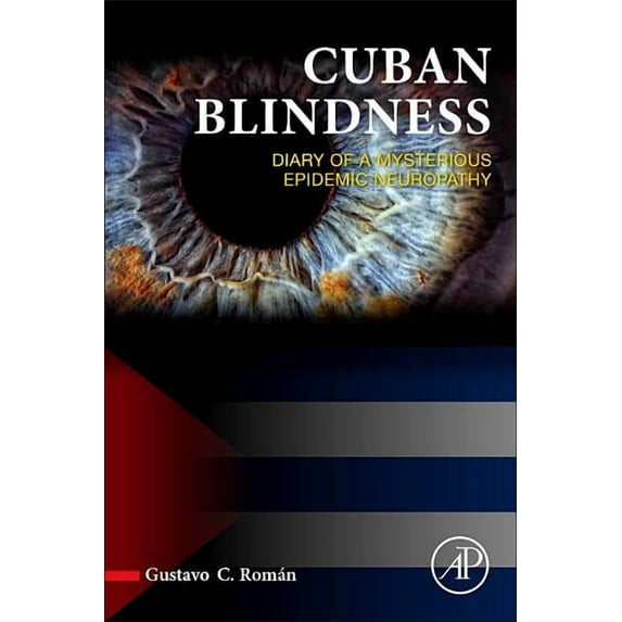 Cuban Blindness: Diary of a Mysterious Epidemic Neuropathy, (Hardcover)