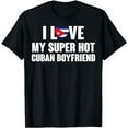 thumbnail image 1 of Cuban Boyfriend I Love My Hot Cuban Boyfriend T-Shirt, 1 of 5