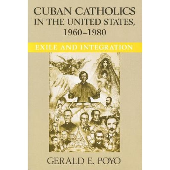 Pre-Owned Cuban Catholics in the United States, 1960-1980: Exile and Integration (Paperback 9780268038335) by Gerald E Poyo