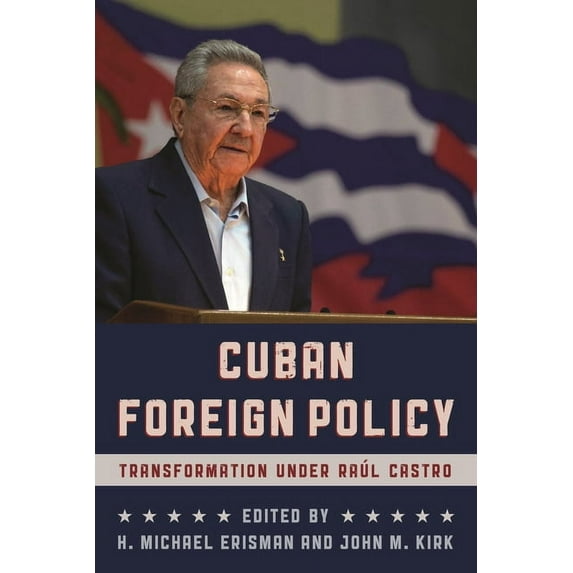 Cuban Foreign Policy: Transformation Under Raúl Castro, (Paperback)