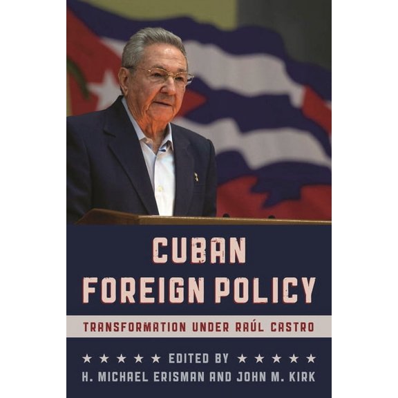 Cuban Foreign Policy: Transformation under Ral Castro, (Hardcover)