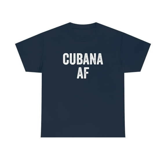 Cubana AF - Funny Cuban Shirt for Spanish Pride - Cuban Gift - ID: 241