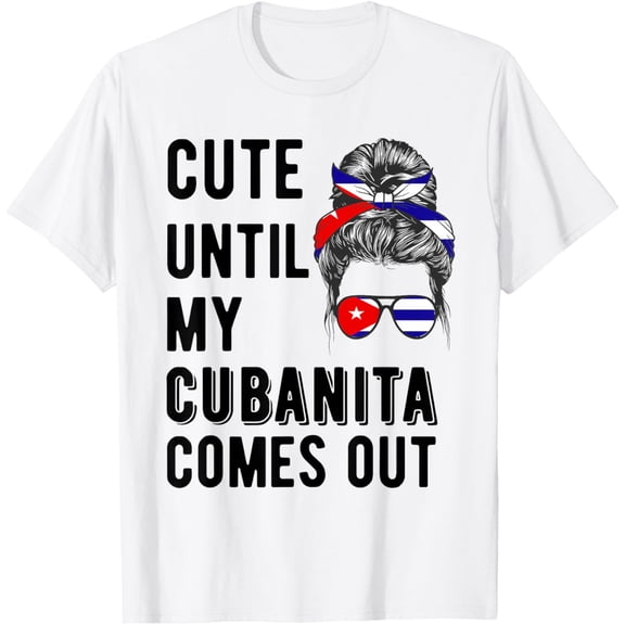 Cubanita Flag Cubana Cuba Mom Women Girl Cuban Funny Saying T-Shirt