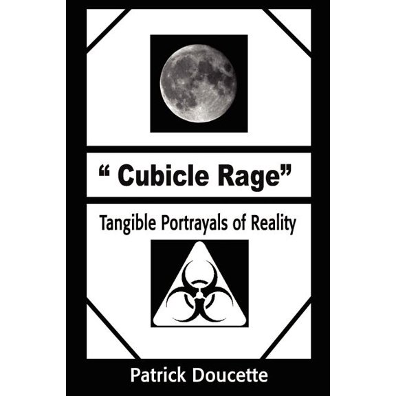 Cubicle Rage: Tangible Portrayals of Reality, (Paperback)