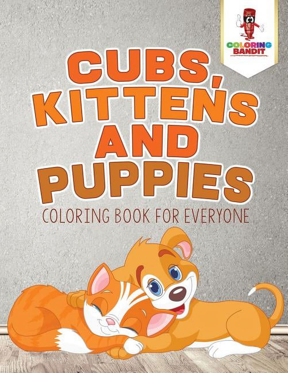 Cubs, Kittens and Puppies: Coloring Book for Everyone, (Paperback)
