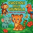 thumbnail image 1 of Cuccioli della Giungla - Libro da colorare, (Paperback), 1 of 1