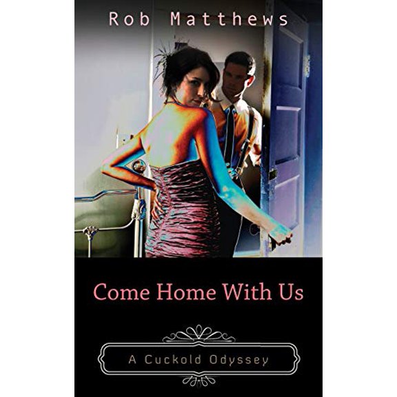 Cuckold Odyssey: Come Home With Us (Paperback)