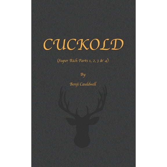 Cuckold (Super Rich Parts 1, 2, 3 & 4): Cuckold & Hotwife Mini Collection., (Paperback)