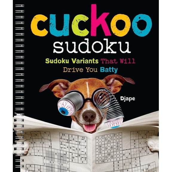 Cuckoo Sudoku: Sudoku Variants That Will Drive You Batty, (Spiral-Bound)
