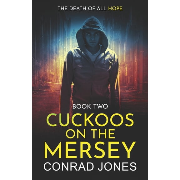 Cuckoos on the Mersey: Cuckoos on the Mersey. The Death of all Hope (Paperback)