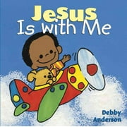 DEBBY ANDERSON Cuddle And Sing Series: Jesus is With Me (Board book)