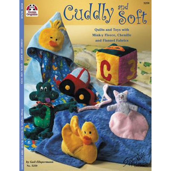 Pre-Owned Cuddly and Soft: Quilts and Toys with Mink-y Fleece, Chenille and Flannel Fabrics (Design Originals), 9781574215694, 1574215698, Paperback,