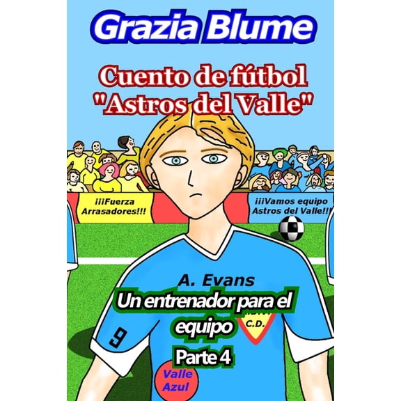 Cuento de Ftbol Astros del Valle Cuento de ftbol "Astros del Valle": Un entrenador para el equipo, Book 4, (Paperback)