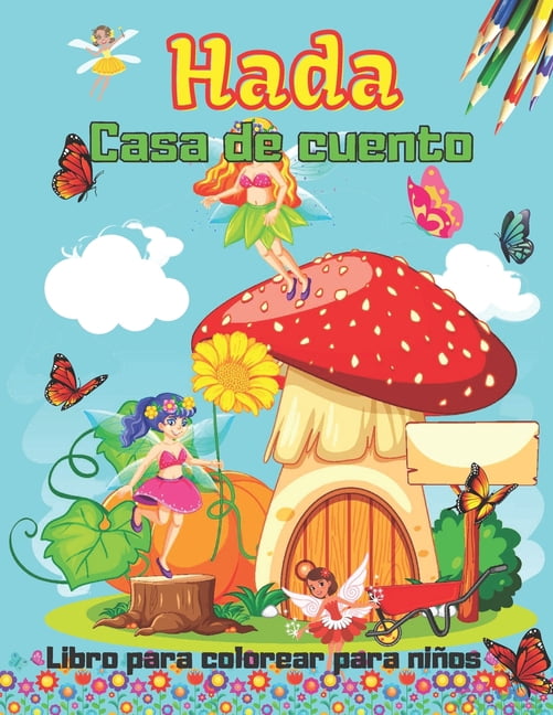 Cuento de hadas Casa libro para colorear para niños : Bonito libro para colorear de casa de cuento de hadas para niños de 2 a 4 años, 4 a 8 años, niñas, niños, niños pequeños, preescolar y jardín de infancia. (Paperback)