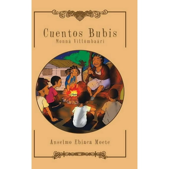 Cuentos Bubis: Monnà Vìttömbaàrì (Hardcover) by Anselmo Ebiaca Moete