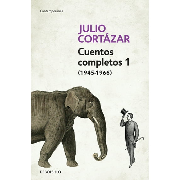 Cuentos Completos 1 (1945-1966). Julio Cortázar / Complete Short Stories, Book 1, (1945-1966) Julio Cortazar, (Paperback)