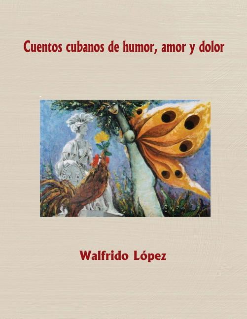Cuentos Cubanos de Humor, Amor y Dolor