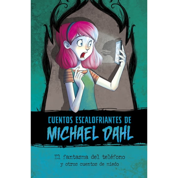 Cuentos Escalofriantes de Michael Dahl: El Fantasma del Telfono Y Otros Cuentos de Miedo (Hardcover)