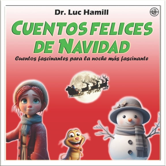 Cuentos Felices del Dr. Luc Hamill Cuentos felices de Navidad: Cuentos fascinantes para la noche ms fascinante, (Paperback)