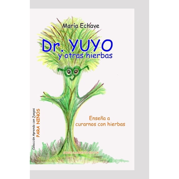 Cuentos Para Nios - Infancia E Infantil Dr. Yuyo y otras yerbas: Cuentos y leyendas sobre hierbas medicinales autctonas, Book 9, (Paperback)