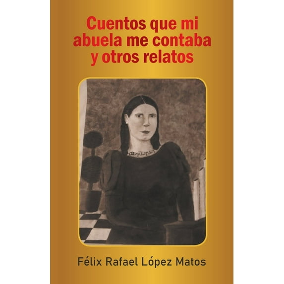 Cuentos Que Mi Abuela Me Contaba Y Otros Relatos