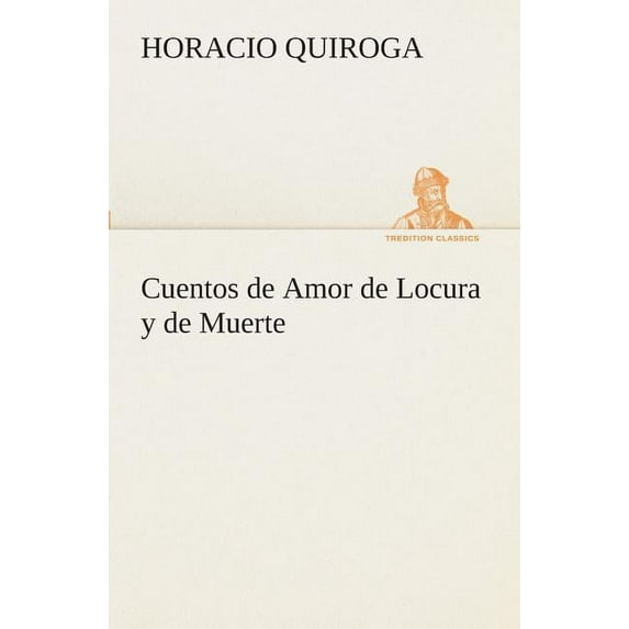 Cuentos de Amor de Locura y de Muerte (Paperback)