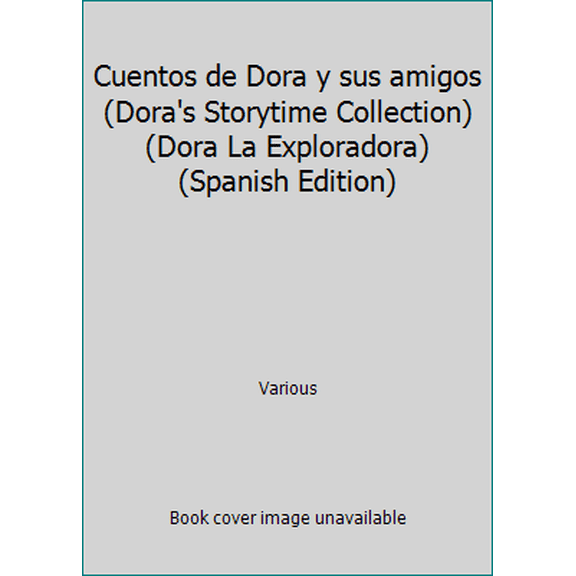 Pre-Owned Cuentos de Dora y sus amigos (Dora's Storytime Collection) (Dora La Exploradora) (Spanish Edition) (Hardcover) 1416915648 9781416915645