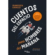 Cuentos del Espacio Para Hombres del Ma ana / Stellar Stories for Boys of the Future, Paperback