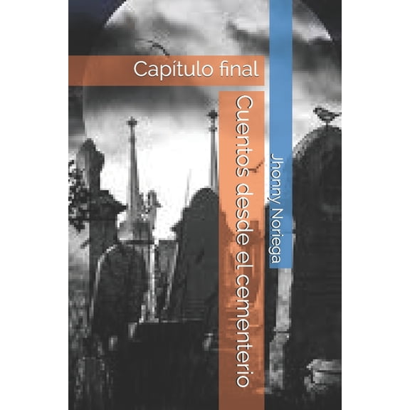 Cuentos desde el cementerio: Captulo final (Paperback)