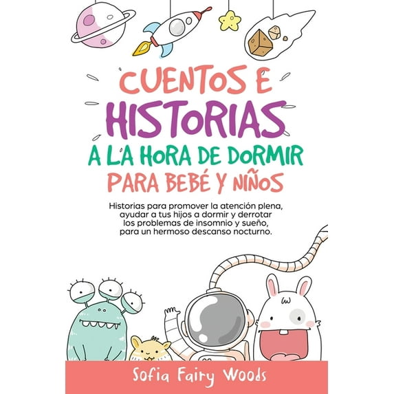 Cuentos e Historias a la hora de dormir para bebes y ninos: Historias para promover la atencion plena, ayudar a tus hijo, (Paperback)