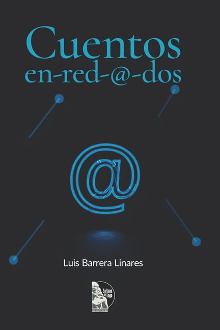 Cuentos en-red-@-dos: Cuentos de Luis Barrera Linares - ficciÃ³n venezolana donde internet, identidad virtual y comunidad, (Paperback)