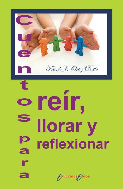 Cuentos para reír, llorar y reflexionar (Paperback) by Frank J Ortiz Bello