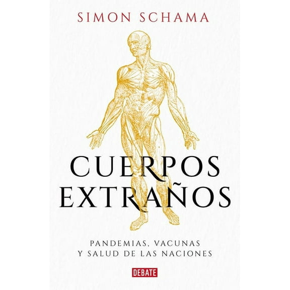 Cuerpos Extraos: Pandemias, Vacunas Y Salud de Las Naciones / Foreign Bodies: Pandemics, Vaccines, and the Health of Na, (Paperback)