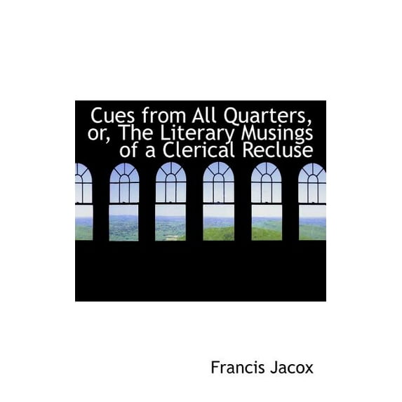 Cues from All Quarters, Or, the Literary Musings of a Clerical Recluse Paperback
