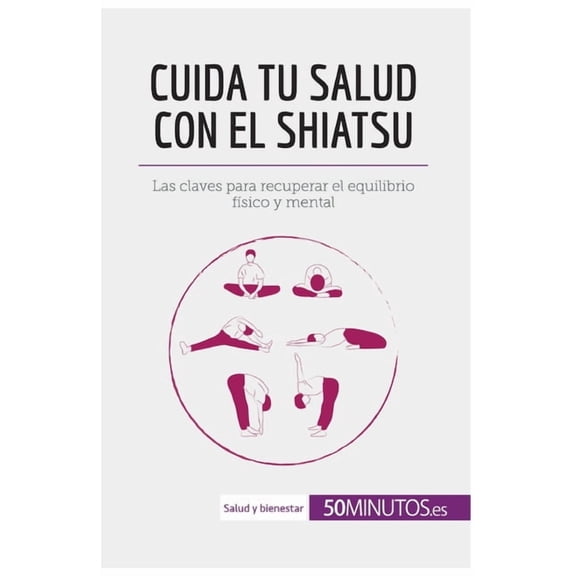 Cuida tu salud con el shiatsu: Las claves para recuperar el equilibrio fsico y mental, (Paperback)