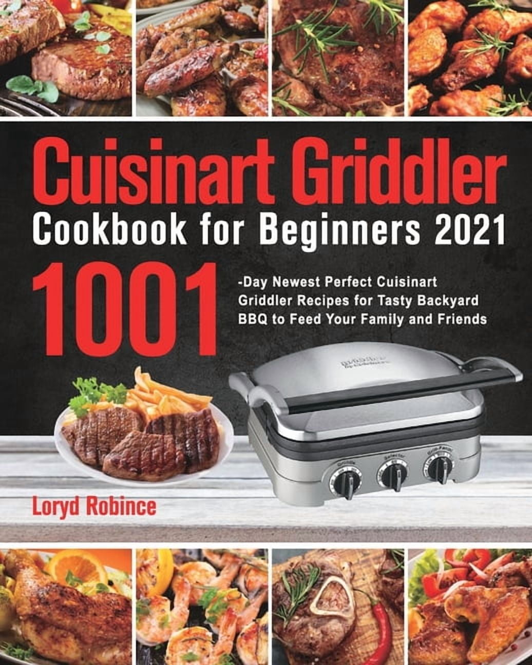 Cuisinart Griddler Cookbook for Beginners 2021: 1001-Day Newest Perfect ...