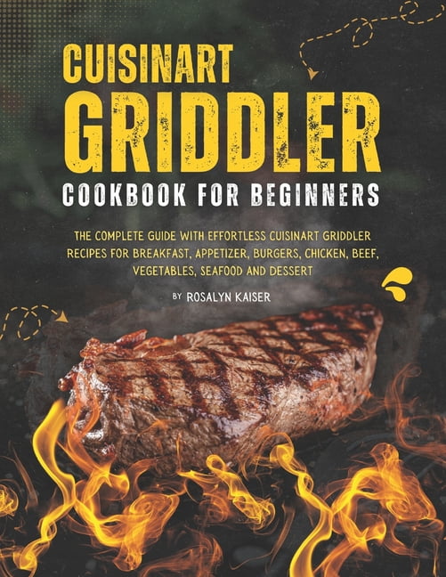 Cuisinart Griddler Cookbook For Beginners: The Complete Guide with ...