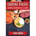 thumbnail image 1 of Cuisine Paléo: Retrouvez l'Harmonie avec la Nature, (Paperback), 1 of 1