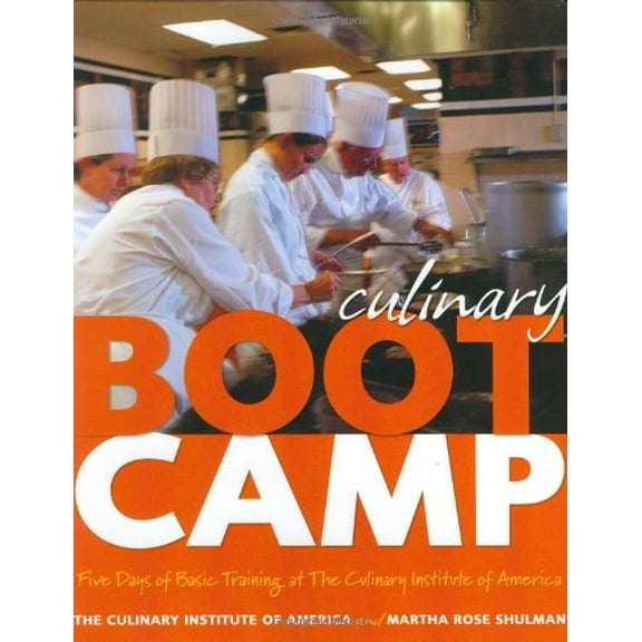 Pre-Owned Culinary Boot Camp: Five Days of Basic Training With the Culinary Institute of America (Hardcover) 0764572784 9780764572784