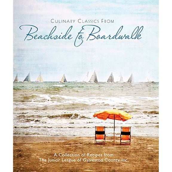 Pre-Owned Culinary Classics from Beachside to Boardwalk: A Collection of Recipes from the Junior Leauge of (Hardcover) by The Junior League of Galveston County (Creator)