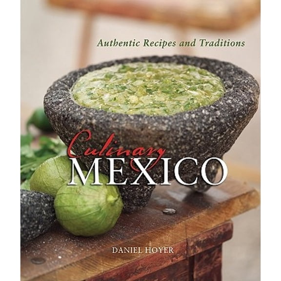 Culinary Mexico : Authentic Recipes and Traditions