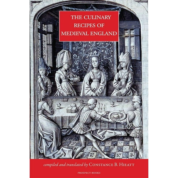 The Culinary Recipes of Medieval England, (Hardcover)