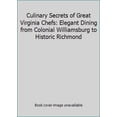 thumbnail image 1 of Pre-Owned Culinary Secrets of Great Virginia Chefs: Elegant Dining from Colonial Williamsburg to Historic Richmond (Hardcover) 1558533354 9781558533356, 1 of 1