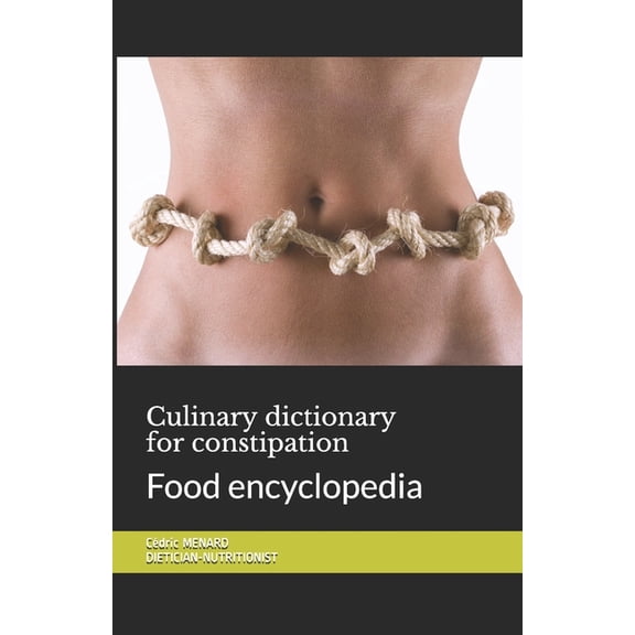 Culinary dictionary for constipation : Food encyclopedia (Paperback)