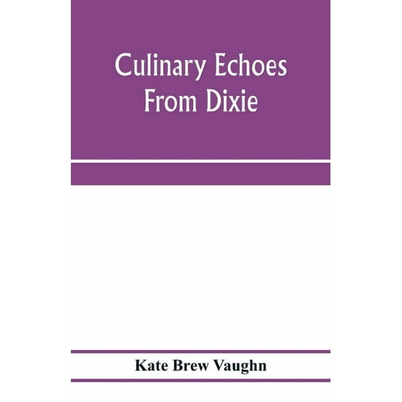 Culinary echoes from Dixie, (Paperback)