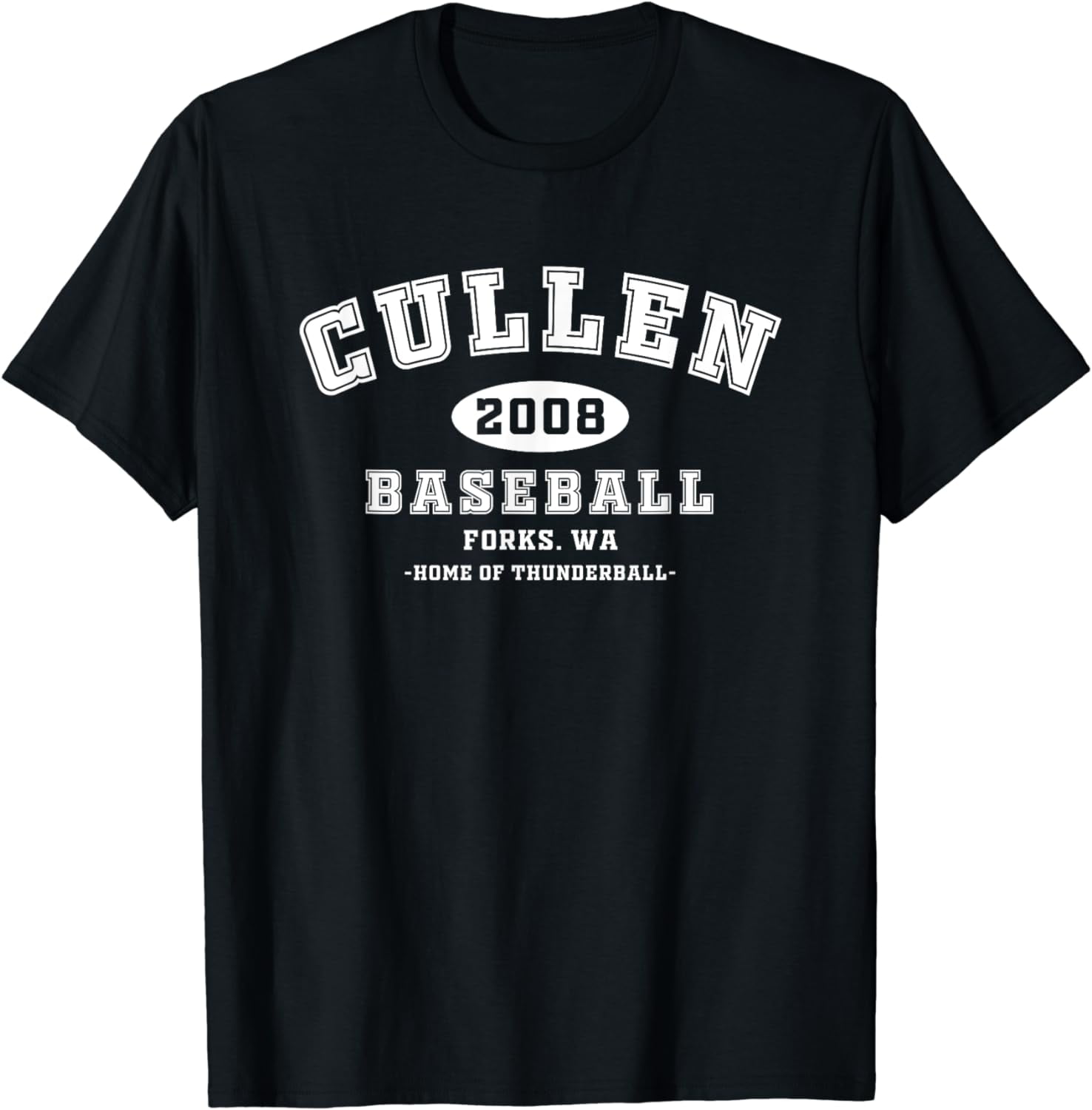 Cullen Baseball Forks Washington, Home Of Thunderball TShirt Universal
