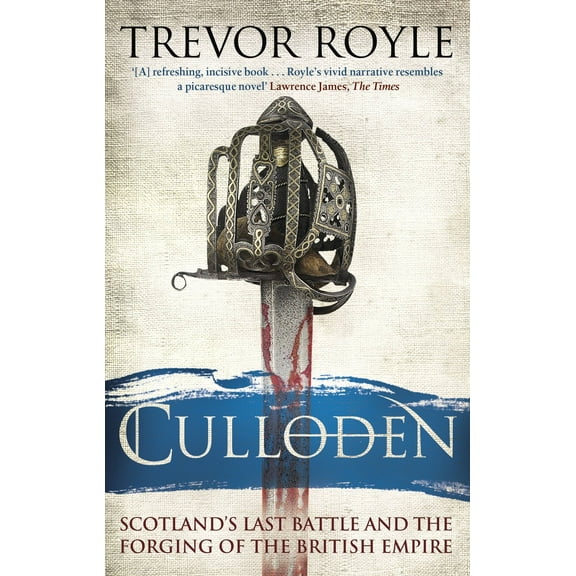 Culloden: Scotland's Last Battle and the Forging of the British Empire