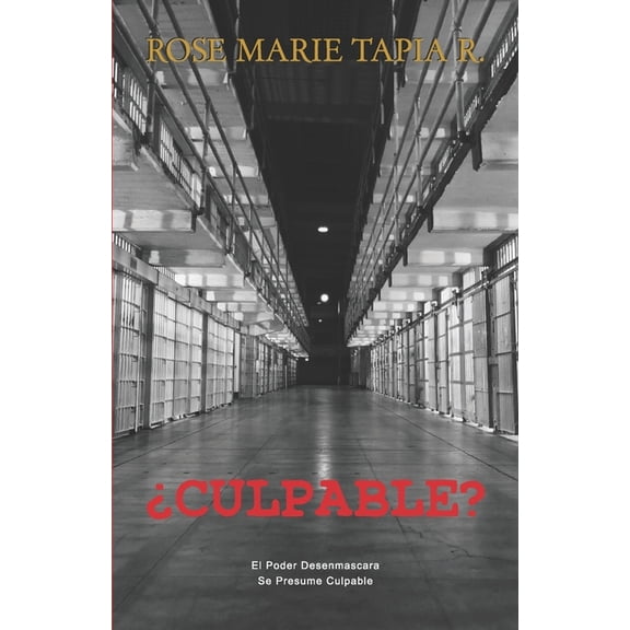 Culpable?: El poder desenmascara/Se presume culpable Spanish Edition Paperback 1794392262 9781794392267 Rose Marie Tapia R., Rose Marie Tapia R.